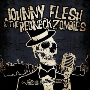 Johnny Flesh & The Redneck Zombies – ...This Is Hellbilly Music! (CD)