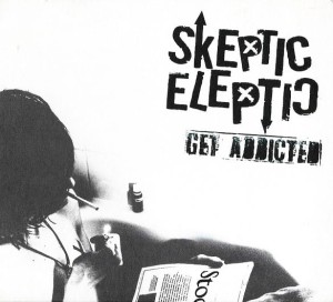 Skeptic Eleptic – Get Addicted (CD)