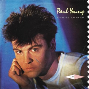 Paul Young – Wherever I Lay My Hat 7"