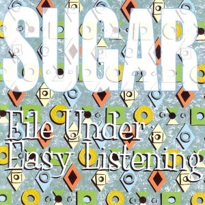 Sugar – File Under: Easy Listening (CD)