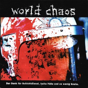 World Chaos – Der Dank Für Schichtdienst, Kalte Füsse Und Zu Wenig Kohle 7"