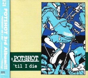 Potshot ‎– 'Til I Die (CD)