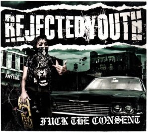 Rejected Youth ‎– Fuck The Consent (CD)
