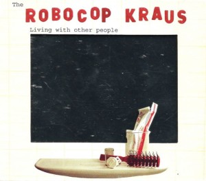 The Robocop Kraus – Living With Other People (CD)