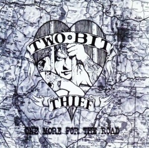 Two-Bit Thief – One More For The Road (CD)