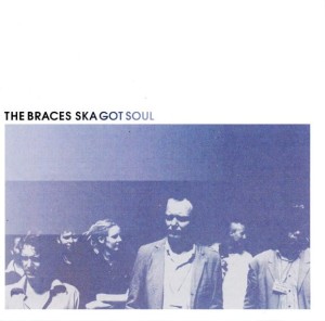 The Braces – Ska Got Soul (CD)