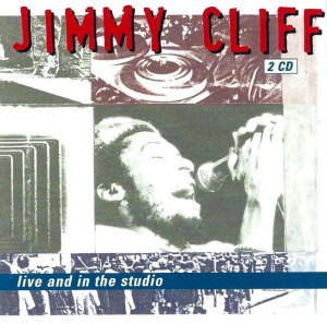 Jimmy Cliff – Live And In The Studio (2CD)