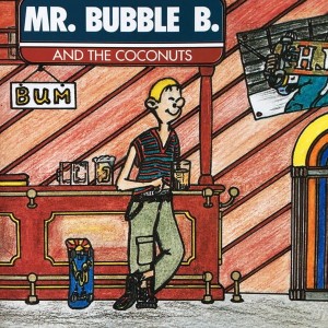 Mr. Bubble B. And The Coconuts – Bum (CD)