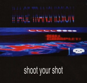 Image Transmission – Shoot Your Shot (CD)