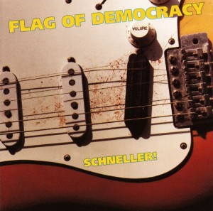 Flag Of Democracy – Schneller! (CD)
