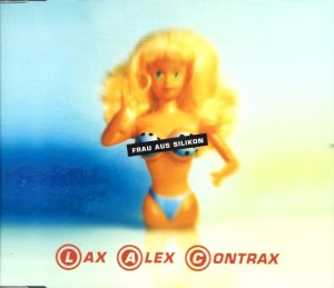 Lax Alex Contrax – Frau Aus Silikon (CD)