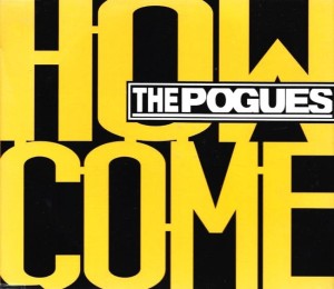 The Pogues – How Come (CD)
