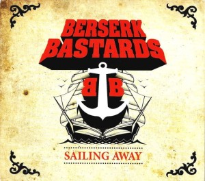 Berserk Bastards – Sailing Away (CD)