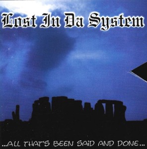Lost In Da System – ...All That's Been Said And Done... (CD)