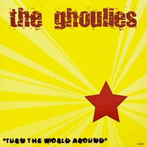 The Ghoulies – Turn The World Around 7"