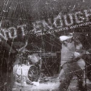 Not Enough ‎– Still Old School And Pissed (CD)
