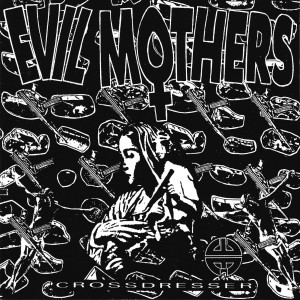Evil Mothers – Crossdresser (CD)