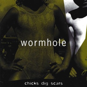 Wormhole (The Wormholes) – Chicks Dig Scars (CD)