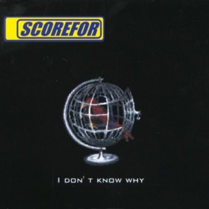 Scorefor ‎– I Don't Know Why (CD)