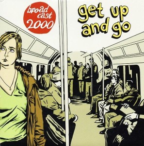 Broadcast 2000 – Get Up And Go 7"