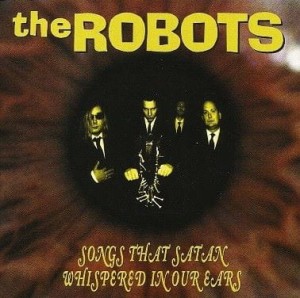The Robots – Songs That Satan Whispered In Our Ears (CD)