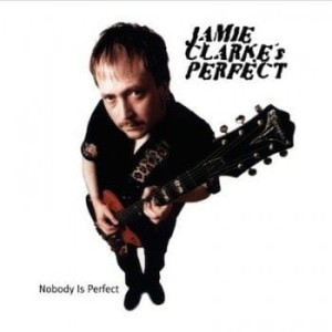 Jamie Clarke's Perfect – Nobody Is Perfect (CD)