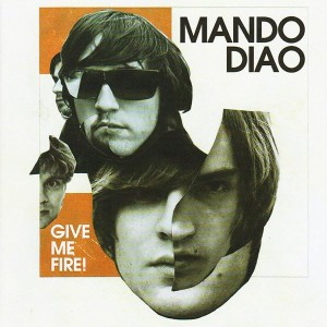 Mando Diao – Give Me Fire! (CD)
