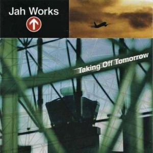 Jah Works – Taking Off Tomorrow (CD)