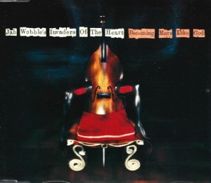 Jah Wobble's Invaders Of The Heart ‎– Becoming More Like God (CD)