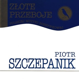 Piotr Szczepanik – Złote Przeboje Polskiej Muzyki Rozrywkowej (CD)
