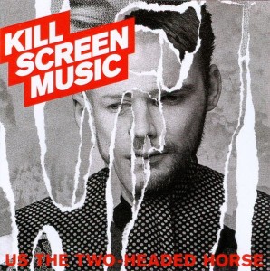 Kill Screen Music – Us The Two-Headed Horse (CD)
