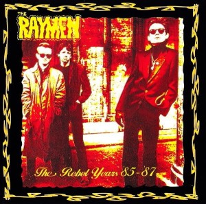 The Raymen – The Rebel Years '85 - '87 (CD)