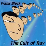 Frank Black – The Cult Of Ray (2CD)