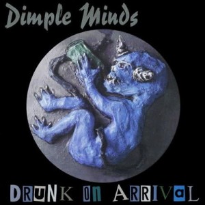 Dimple Minds – Drunk On Arrival (CD)
