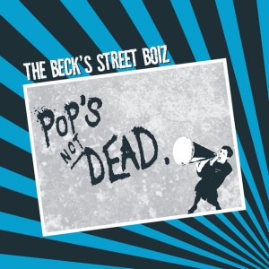 The Becks Street Boys – Pop's Not Dead (CD)