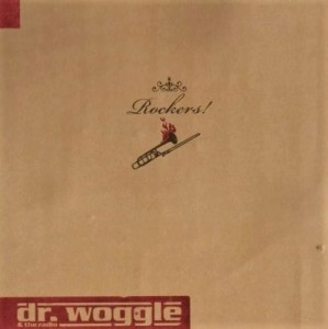 Dr. Woggle & The Radio – Rockers! (CD)