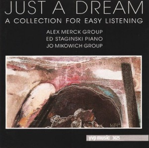 Alex Merck Group, Ed Staginski ,Piano, Jo Mikowich Group – Just A Dream - A Collection For Easy Listening (CD)