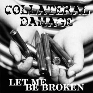 Collateral Damage ‎– Let Me Be Broken (CD)