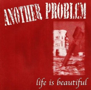 Another Problem – Life Is Beautiful (CD)