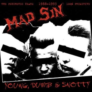 Mad Sin – Young, Dumb & Snotty (The Psychotic Years 1988-1993) (CD)