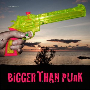 The Bristles – Bigger Than Punk LP
