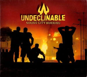 Undeclinable – Sound City Burning (CD)