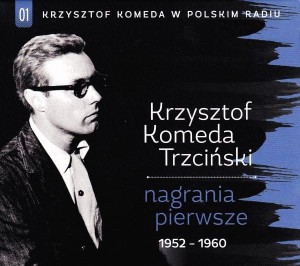 Krzysztof Komeda Trzciński – Nagrania Pierwsze 1952-1960 (CD)