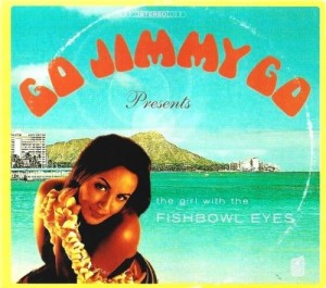 Go Jimmy Go – Girl With The Fishbowl Eyes (CD)