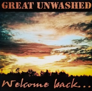 Great Unwashed – Welcome Back ... To Real Life Again LP