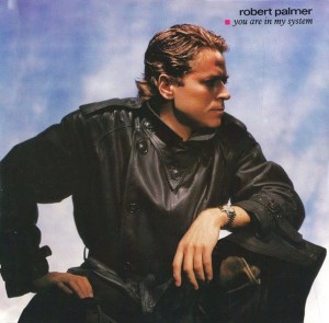Robert Palmer – You Are In My System 7"
