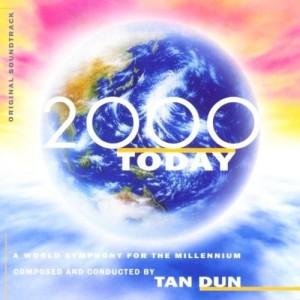 Tan Dun – 2000 Today (A World Symphony For The Millennium - Original Soundtrack) (CD)