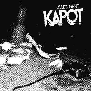 Kapot – Alles Geht Kapot LP