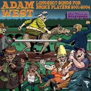 Adam West ‎– Longshot Songs For Broke Players 2001-2004 (CD)