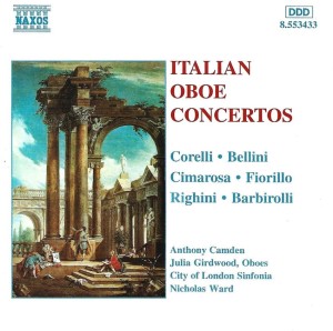 Corelli, Bellini, Cimarosa, Fiorillo, Righini, Barbirolli, Anthony Camden, Julia Girdwood, City Of London Sinfonia, Nicholas Ward – Italian Oboe Concertos (CD)